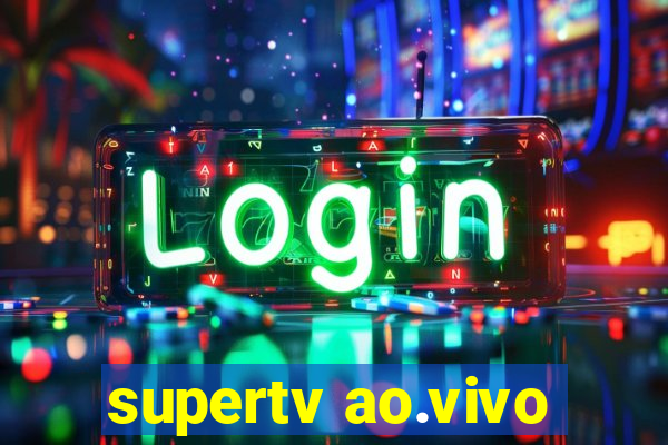 supertv ao.vivo